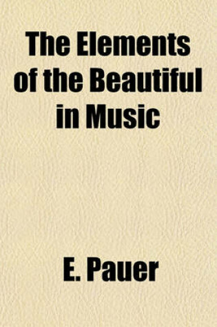 Cover of The Elements of the Beautiful in Music