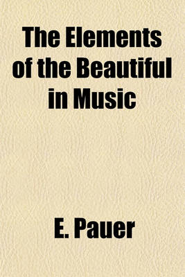 Book cover for The Elements of the Beautiful in Music