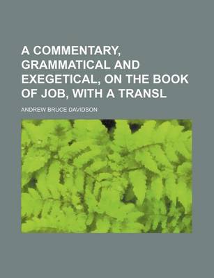 Book cover for A Commentary, Grammatical and Exegetical, on the Book of Job, with a Transl