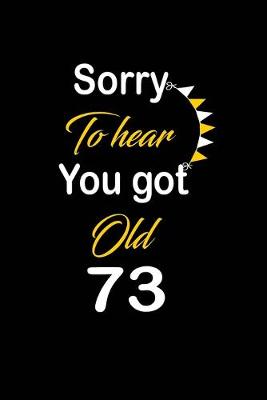 Book cover for Sorry To hear You got Old 73