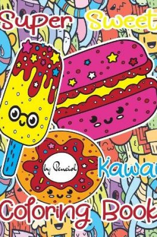 Cover of Super sweet Kawaii coloring book