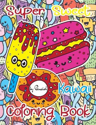 Book cover for Super sweet Kawaii coloring book