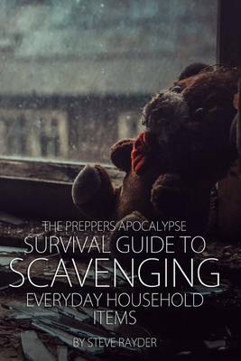 Cover of The Preppers Apocalypse Survival Guide to Scavenging Everyday Household Items