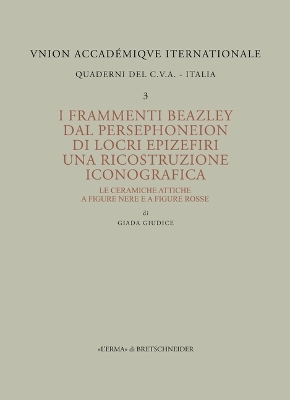 Book cover for I Frammenti Beazley Dal Persephoneion Di Locri Epizefiri. Una Ricostruzione Iconografica