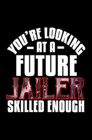 Cover of You're looking at a future jailer skilled enough