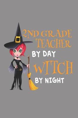 Book cover for 2nd Grade Teacher By Day Witch By Night