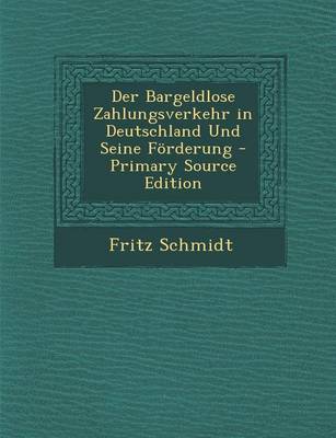 Book cover for Der Bargeldlose Zahlungsverkehr in Deutschland Und Seine Forderung - Primary Source Edition