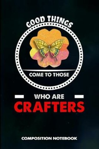 Cover of Good Things Come to Those Who Are Crafters