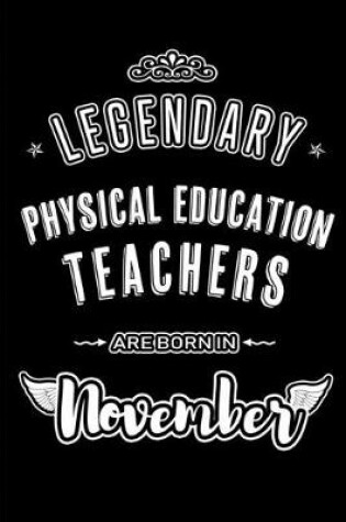 Cover of Legendary Physical Education Teachers are born in November