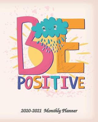 Book cover for Be Positive 2020-2021 Monthly Planner