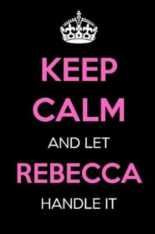 Cover of Keep Calm and Let Rebecca Handle It