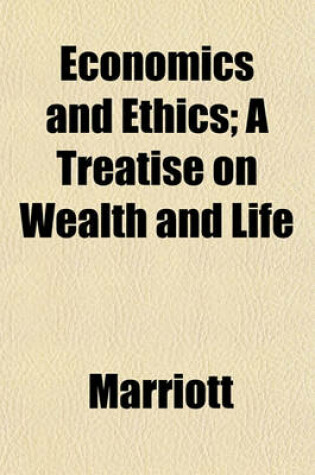 Cover of Economics and Ethics; A Treatise on Wealth and Life