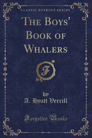 Cover of The Boys' Book of Whalers (Classic Reprint)