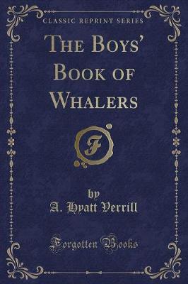 Book cover for The Boys' Book of Whalers (Classic Reprint)