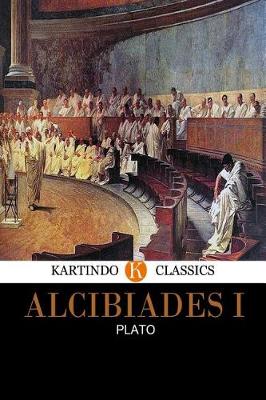 Book cover for Alcibiades I (Kartindo Classics)