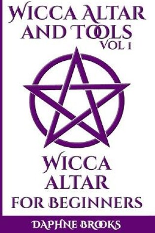 Cover of Wicca Altar and Tools - Wicca Altar for Beginners