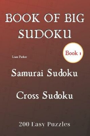 Cover of Book of Big Sudoku - Samurai Sudoku, Cross Sudoku 200 Easy Puzzles Book 1