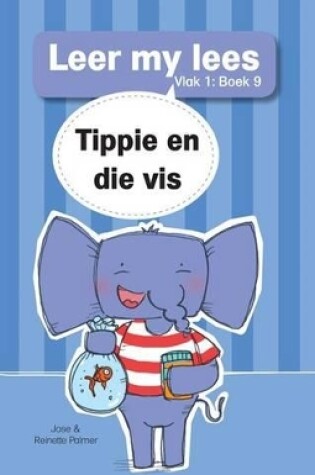 Cover of Leer my lees (Vlak 1 Boek 9): Tippie en die vis