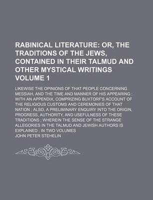 Book cover for Rabinical Literature Volume 1; Likewise the Opinions of That People Concerning Messiah, and the Time and Manner of His Appearing