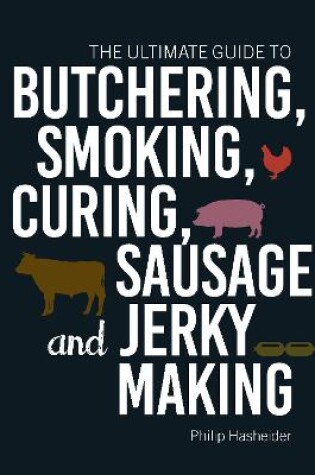 Cover of The Ultimate Guide to Butchering, Smoking, Curing, Sausage, and Jerky Making