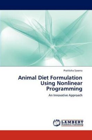 Cover of Animal Diet Formulation Using Nonlinear Programming