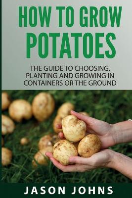 Cover of How To Grow Potatoes