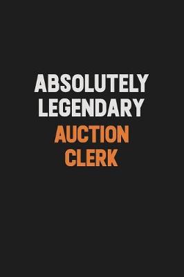 Book cover for Absolutely Legendary Auction Clerk