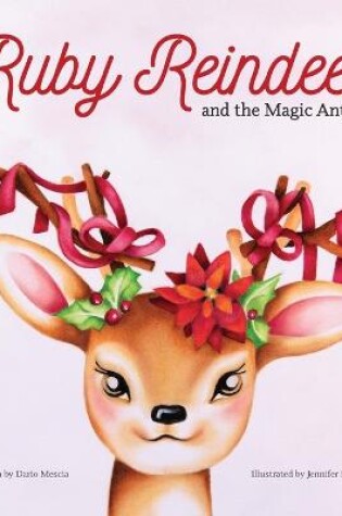Cover of Ruby Reindeer and the Magic Antlers
