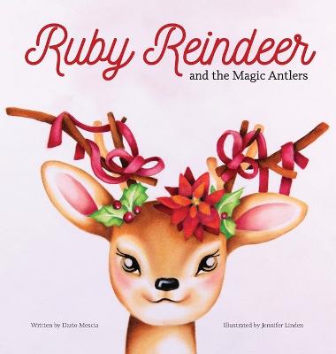 Cover of Ruby Reindeer and the Magic Antlers