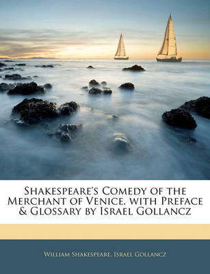 Book cover for Shakespeare's Comedy of the Merchant of Venice. with Preface & Glossary by Israel Gollancz