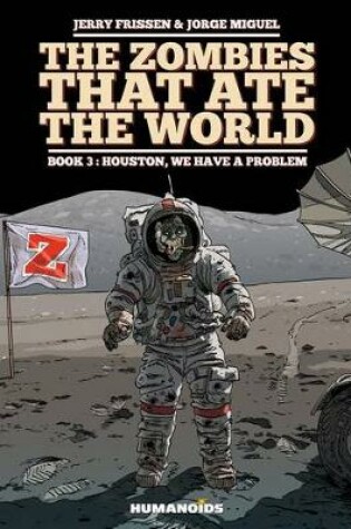 Cover of The Zombies That Ate the World #3: Houston, We Have a Problem