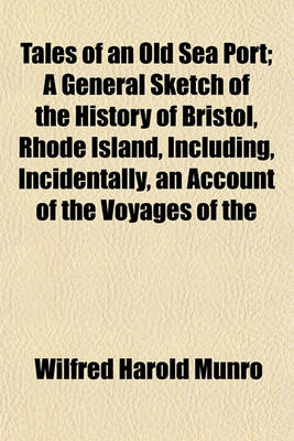 Book cover for Tales of an Old Sea Port; A General Sketch of the History of Bristol, Rhode Island, Including, Incidentally, an Account of the Voyages of the