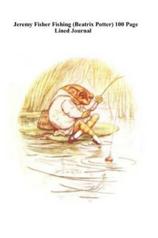 Cover of Jeremy Fisher Fishing (Beatrix Potter) 100 Page Lined Journal