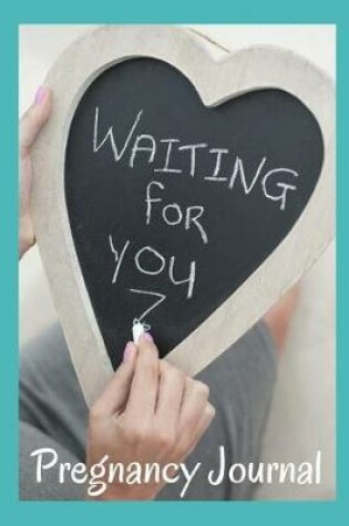 Cover of Waiting for You Pregnancy Journal