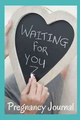 Book cover for Waiting for You Pregnancy Journal
