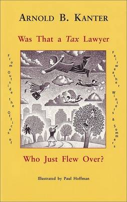 Book cover for Was That A Tax Lawyer Who Just Flew Past My Window?