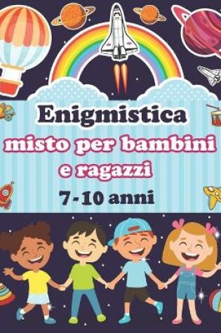 Cover of Enigmistica misto per bambini e ragazzi 7-10 anni