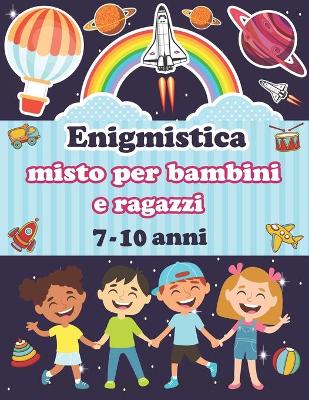 Book cover for Enigmistica misto per bambini e ragazzi 7-10 anni