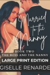 Book cover for Married to the Nanny Large Print Edition