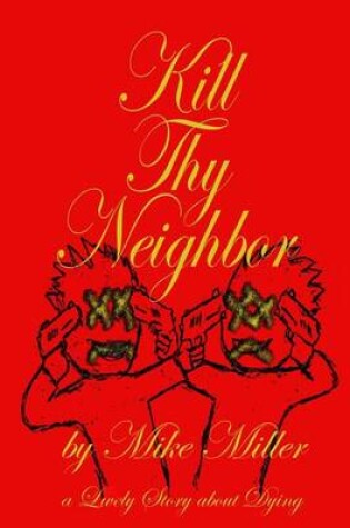 Cover of Kill Thy Neighbor
