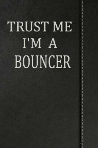Cover of Trust Me I'm a Bouncer