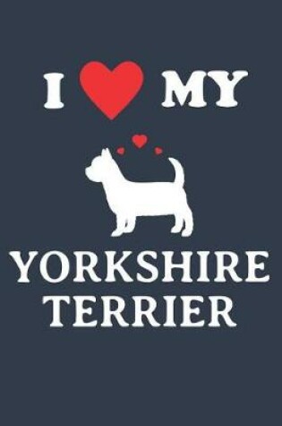 Cover of I Love My Yorkshire Terrier