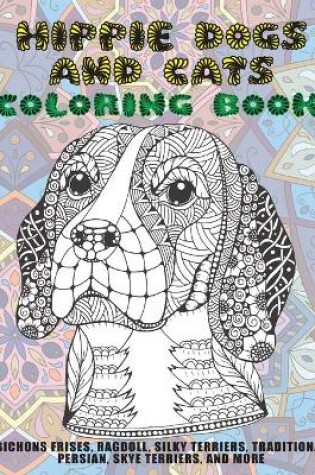 Cover of Hippie Dogs and Cats - Coloring Book - Bichons Frises, Ragdoll, Silky Terriers, Traditional Persian, Skye Terriers, and more