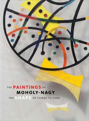 Cover of The Paintings of Moholy-Nagy