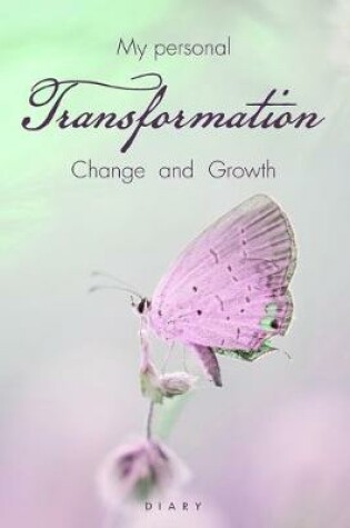 Cover of My Personal Transformation Change and Growth Diary