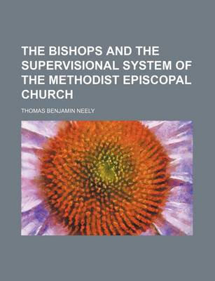 Book cover for The Bishops and the Supervisional System of the Methodist Episcopal Church