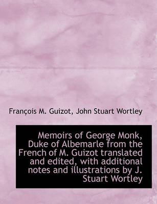 Book cover for Memoirs of George Monk, Duke of Albemarle from the French of M. Guizot Translated and Edited, with a