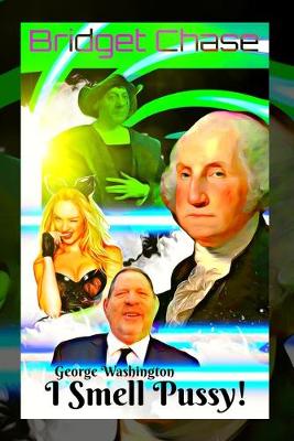 Book cover for George Washington I Smell Pussy Book 1