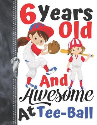 Book cover for 6 Years Old And Awesome At Tee-Ball