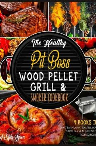 Cover of The Healthy Pit Boss Wood Pellet Grill & Smoker Cookbook [4 Books in 1]